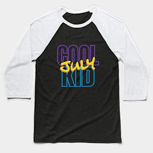 Cool July Kid in black Baseball T-Shirt